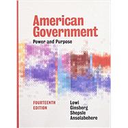 American Government: Power and Purpose (Fourteenth Full Edition) 9780393283754