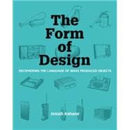 The Form of Design: Deciphering the Visual Language of Mass Produced Objects 9789063693756