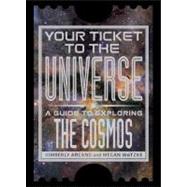 Your Ticket to the Universe: A Guide to Exploring the Cosmos 9781588343758