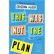 This Was Not the Plan A Novel 9781501103759