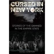 Cursed in New York: Stories of the Damned in the Empire State 9781493013760