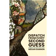 Dispatch From Every Second Guess