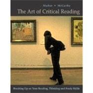 Art of Critical Reading : Brushing up on Your Reading, Thinking, and Study Skills 9780072413762