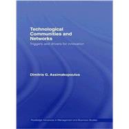 Technological Communities and Networks: Triggers and Drivers for Innovation 9781138983762