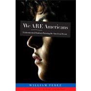 We ARE Americans: Undocumented Students Pursuing the American Dream 9781579223762
