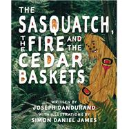 The Sasquatch, the Fire and the Cedar Baskets 9780889713765