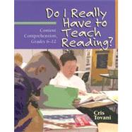 Do I Really Have to Teach Reading? : Content Comprehension, Grades 6-12 9781571103765