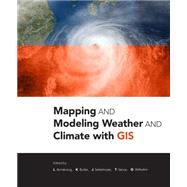 Mapping and Modeling Weather and Climate With Gis 9781589483767