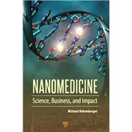 Nanomedicine: Science, Business, and Impact 9789814613767