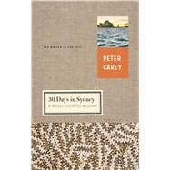 30 Days in Sydney A Wildly Distorted Account 9781632863768