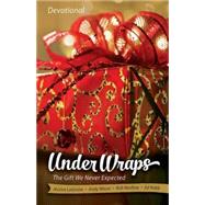 Under Wraps Devotional: The Gift We Never Expected 9781426793769