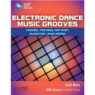 Electronic Dance Music Grooves: House, Techno, Hip-Hop, Dubstep, and More! 9781480393769