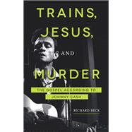 Trains, Jesus, and Murder 9781506433769
