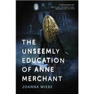 The Unseemly Education of Anne Merchant 9781940363769