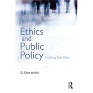A Guide to Ethics and Public Policy: Finding Our Way 9781138013773