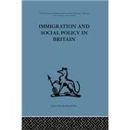 Immigration and Social Policy in Britain 9781138873773