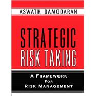 Strategic Risk Taking A Framework for Risk Management (paperback) 9780137043774