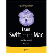 Learn Swift on the MAC: For OS X and Ios 9781484203774
