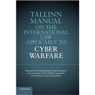 Tallinn Manual on the International Law Applicable to Cyber Warfare 9781107613775