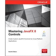Mastering JavaFX 8 Controls 9780071833776