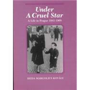 Under a Cruel Star: A Life in Prague, 1941-1968 9780841913776