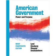 American Government: Power and Purpose (Brief Fourteenth Edition) Brief Fourteenth Edition 9780393283778