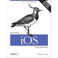 Learning iOS Programming : From Xcode to App Store 9781449303778