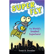 Super Fly The World's Smallest Superhero! 9781619633780