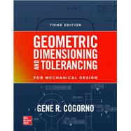 Geometric Dimensioning and Tolerancing for Mechanical Design, 3E 9781260453782