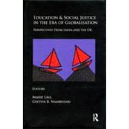 Education and Social Justice in the Era of Globalisation: Perspectives from India and the UK 9780415693783