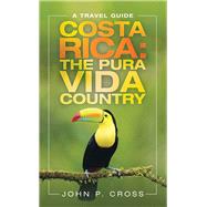 Costa Rica the Pura Vida Country 9781532093784