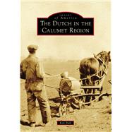 The Dutch in the Calumet Region 9781467113786