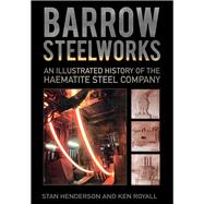 Barrow Steelworks 9780750963787