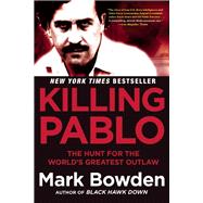 Killing Pablo The Hunt for the World's Greatest Outlaw 9780802123787