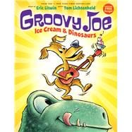Groovy Joe: Ice Cream & Dinosaurs (Groovy Joe #1) 9780545883788