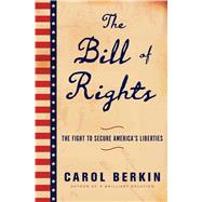 The Bill of Rights James Madison and the Politics of the People's Parchment Barrier 9781476743790