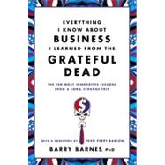 Everything I Know About Business I Learned from the Grateful Dead 9780446583794