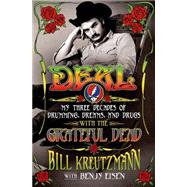 Deal: My Three Decades of Drumming, Dreams, and Drugs with the Grateful Dead 9781250033796