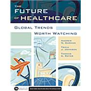 The Future of Healthcare: Global Trends Worth Watching 9781567933796