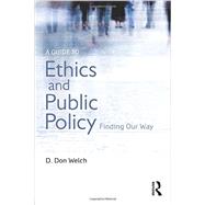 A Guide to Ethics and Public Policy: Finding Our Way 9781138013797