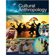 Cultural Anthropology The Human Challenge 9781305633797