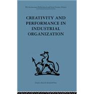 Creativity and Performance in Industrial Organization 9781138863798