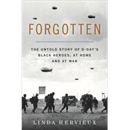 Forgotten: The Untold Story of D-day's Black Heroes, at Home and at War 9780062313799