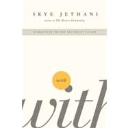 With : Reimagining the Way You Relate to God 9781595553799