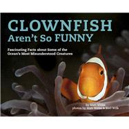Clownfish Aren't So Funny 9781454923800