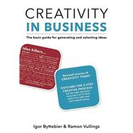 Creativity in Business: The Basic Guide for Generating and Selecting Ideas 9789063693800