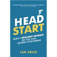 Head Start Build a resilient mindset so you can achieve your goals 9781292243801