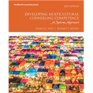 Developing Multicultural Counseling Competence A Systems Approach 9780134523804