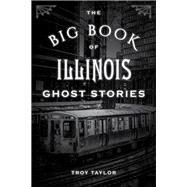 The Big Book of Illinois Ghost Stories 9781493043804