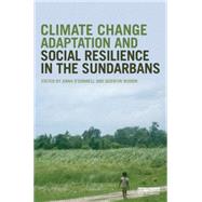Climate Change Adaptation and Social Resilience in the Sundarbans 9781138783805